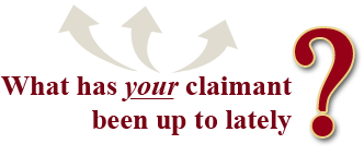 What has your claimant been up to lately?